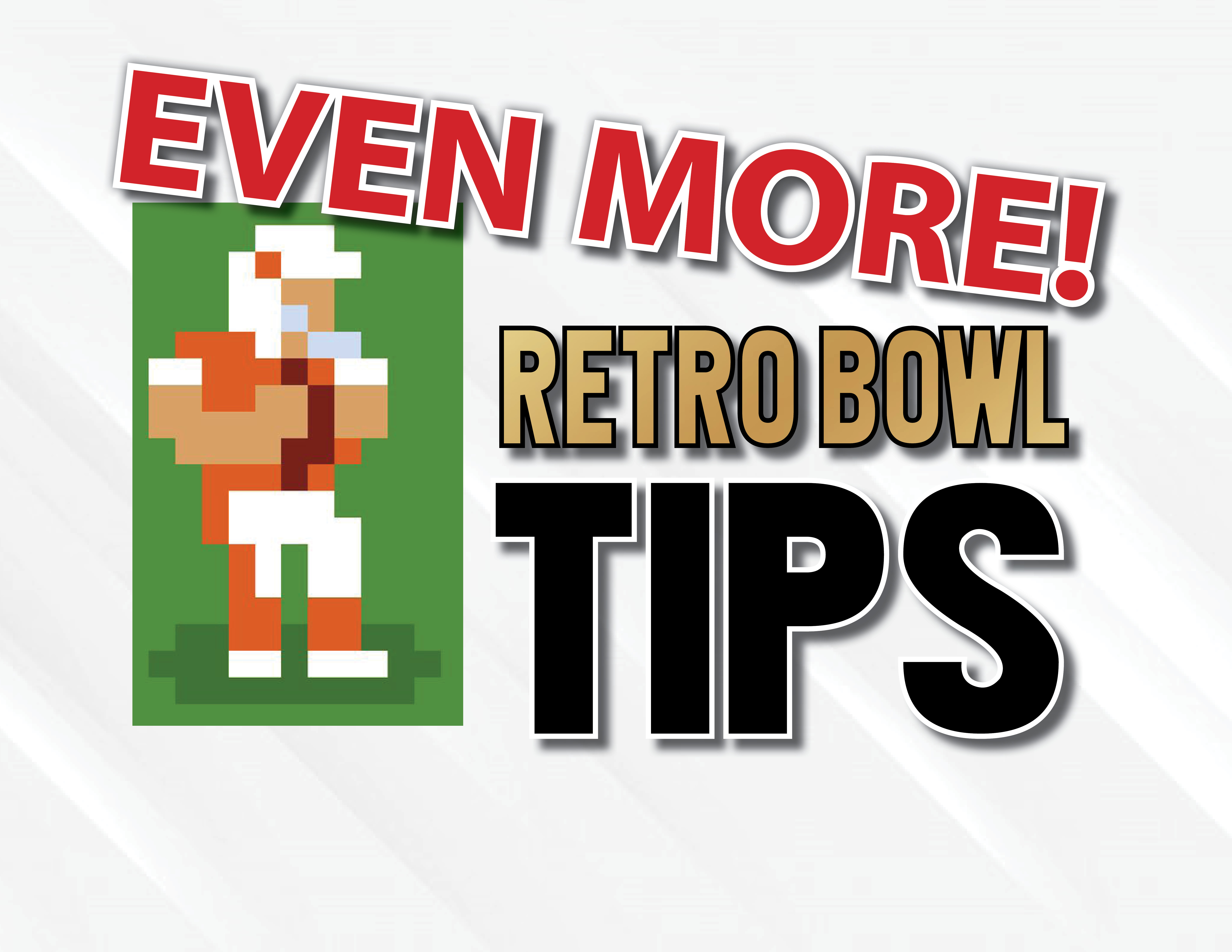 EVEN MORE “Retro Bowl” Tips Column from the Editor