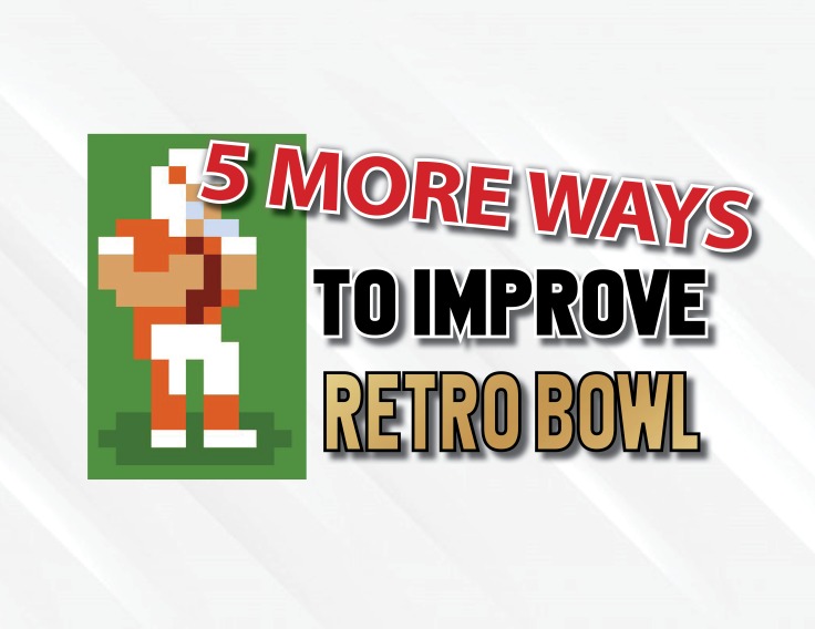 5 More Ways To Improve “Retro Bowl”  |  Column from the Editor