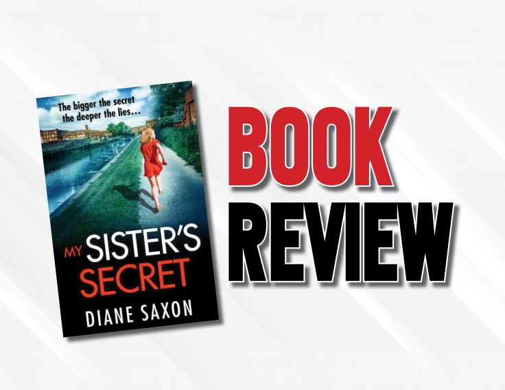 A Slow-Burn Exploration Into The After Effects Of Trauma  |  “My Sister’s Secret” by Diane Saxon (2023) Book Review