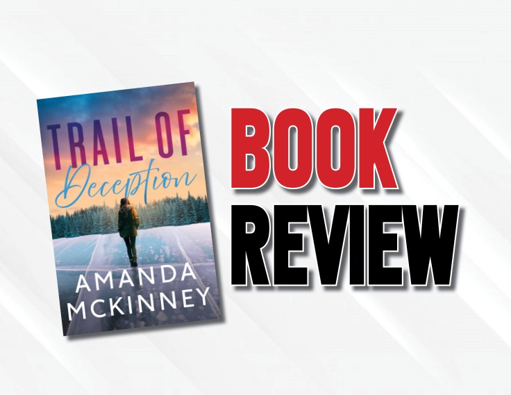 A Scary Psychological Thriller That’ll Touch Your Heart  |  “Trail of Deception” by Amanda McKinney (2023) Book Review