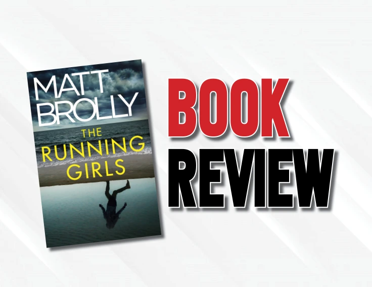 A Dark Thriller That Requires Little Emotional Investment  |  “The Running Girls” by Matt Brolly (2023) Book Review