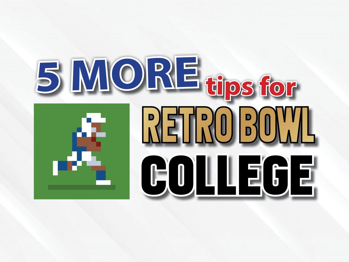 5 More Tips For “Retro Bowl College”  |  Column from the Editor