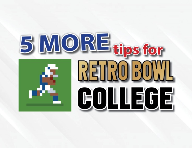 5 More Tips For “Retro Bowl College”  |  Column from the Editor