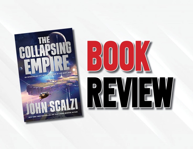 A Fast-Paced Tale of An Empire on the Brink of Apocalypse | “The Collapsing Empire” by John Scalzi Book Review